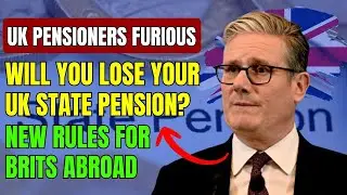 UK Pensioners Furious: Will You Lose Your UK State Pension? New Rules for Brits Abroad