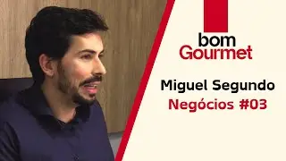 Bom Gourmet Neg&oacute;cios #03 - Miguel Segundo - CEO da Gedisa Energia