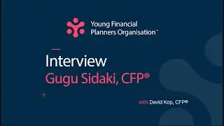 Meet Gugu Sidaki, CFP&reg; interviewed by David Kop, CFP&reg;