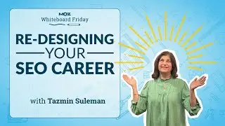 Redesigning Your SEO Career | Whiteboard Friday | Tazmin Suleman | 4k