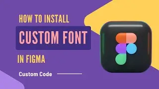 How to Add Custom Fonts in Figma (Quick & Easy Tutorial)