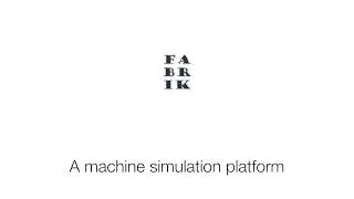 Fabrik - a machine simulation company
