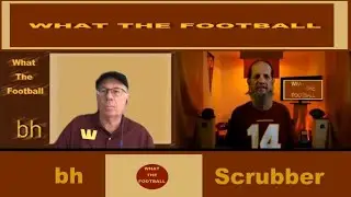 Washington Football Team vs. Bengals Recap Show...The Scrubber and bh Show...What The Football!!!