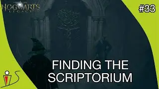 Hogwarts Legacy Part 33 - FINDING THE SCRIPTORIUM