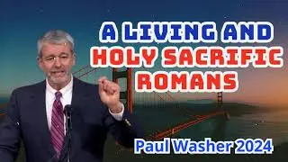 A Living and Holy Sacrific Romans - Paul David Washer 2024
