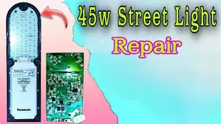 How to repair led street light ll Led Street Light 45w  ll Panasonic Led Street Light