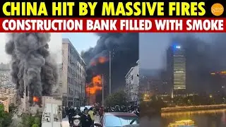 China Hit by Massive Fires and Explosions, China Construction Bank Building Engulfed in Smoke