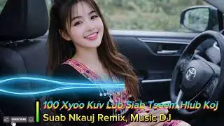 100 Xyoo Los Kuv Lub Siab Tseem Hlub | Hmong Remix Music