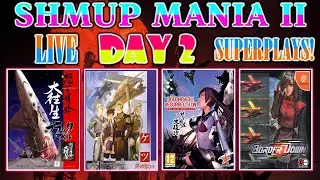 Shmupmania 2 (DAY 2), Live Japanese and Western Superplays! (English Restream)