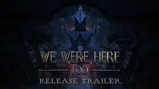 We Were Here - Too | Official Release Trailer