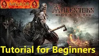 Ancestors Legacy: Gameplay Beginners Tutorial