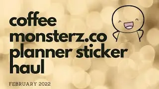CoffeeMonsterz.co Planner Sticker Haul February 2022