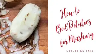 How To Boil Potatoes for Mashing