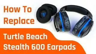 Как заменить и обновить амбушюры Turtle Beach Stealth 600 первого поколения