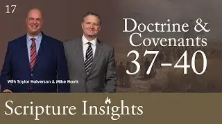Doctrine & Covenants 37-40. Lesson 17. CFM 2025. Scripture Insights