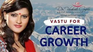 Career Growth Vastu Tips by Dr. Vaishali Gupta.