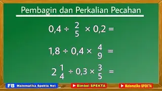 Cara Mudah Pembagian dan Perkalian Tiga Pecahan, Pecahan biasa dan Campuran dengan Bilangan Desimal