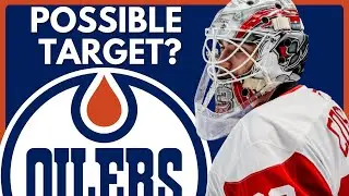 Edmonton Oilers GOALIE TRADE POSSIBLE Target Update | Detroit Red Wings NHL Trade Rumors