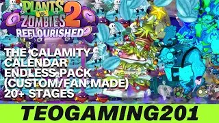 PvZ 2 Reflourished | The Calamity Calendar Endless Pack (Custom/Fan Made Demo) | 20+ Stages