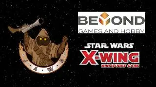 Game 1 and 2 - Beyond X-Wing 2019 System Open Prep