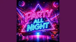 Party all night
