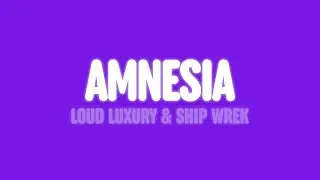 Loud Luxury & Ship Wrek - Amnesia (Lyrics) [feat. GASHI]
