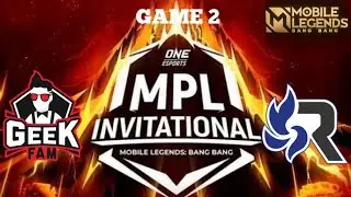 GEEK FAM  VS RSG PH ( GAME 2 ) ONE ESPORTS MPL INVITATIONAL 2022 SEMIFINALS 1 DAY 5