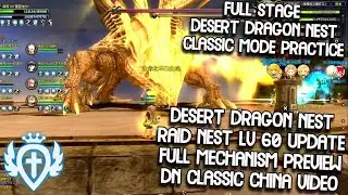 Desert Dragon Nest Lv 60 Update!! DN Classic China Preview Full Stage & Mechanism Guardian POV