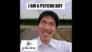 I AM A PSYCHO BOY / YAMA-METAL
