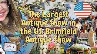 The Largest Antique Show in the U.S: Brimfield Antique Show