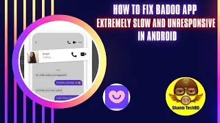 How to Fix Badoo App Extremely Slow and Unresponsive in Android After New Updates