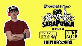 Sarapunka | Episodio 10 w/ Mazza (No Reason Booking) + Andre (I Buy Records) + Renny (I Like Allie)