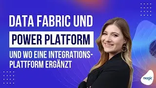 Data Fabric und Power Platform im Einsatz und wo eine Integrationsplattform erg&auml;nzt