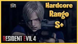 Como Conseguir el RANGO S+ en Hardcore | Resident Evil 4 Remake