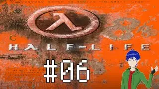 Half Life Let's Play #06