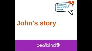 Deafblind Awareness Week - John's story