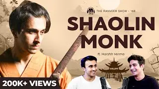 Shaolin Warrior Monk Harshh Verma Shares His Experience In China | The Ranveer Show 168