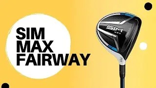TaylorMade SIM MAX Fairway TaylorMade SIM MAX Fairway Review