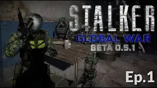 The Zone Has Some New Faces... || STALKER Global War || Ep.1