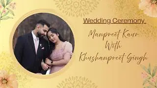 Wedding Ceremony || Manpreet Kaur With Khushanpreet Singh || Eagle Photography Mob: 97797-60509.