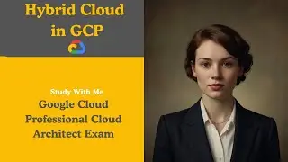 Hybrid Cloud | Google Cloud Professional Cloud Architect Exam Study | GCP Networks