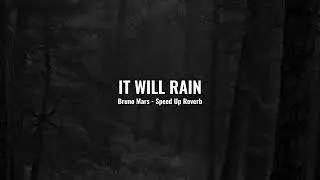 It Will Rain - Bruno Mars Speed Up + Reverb (Tiktok Version)