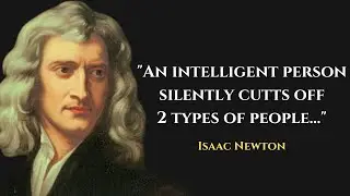 Isaac Newton Quotes About Happy Life - An intelligent person silently cutts off 2 types of people