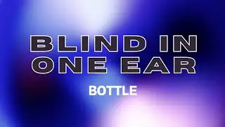 Blind In One Ear - Bottle