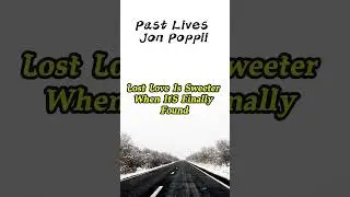 Past Lives 😔 Jon Poppii...🎧#pastlives #memories#songlyrics #aesthetic #musiclyrics #vibes #trending