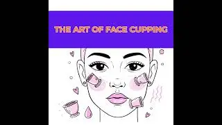 THE ART OF FACE CUPPING