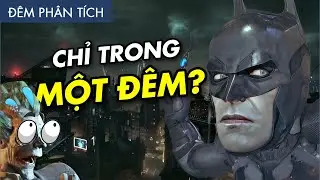 Batman Đã PHÁ ĐẢO Vũ Trụ Arkham Như Thế Nào?