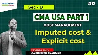 CMA USA Part 1| Sec D | Classification of Cost | Cost Management