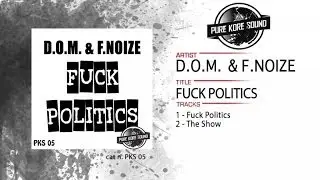 D.O.M., F.Noize - Fuck Politics - Official Preview