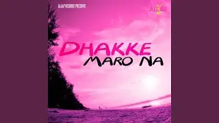 Dhakke Maro Na